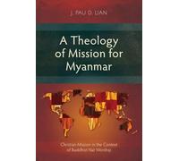 A Theology of Mission for Myanmar: Christian Mission in the Context of Buddhist Nat Worship