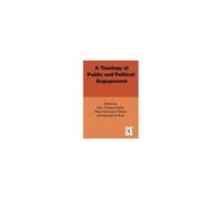 A Theology Of Public And Political Engagement