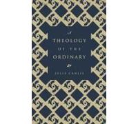 A Theology Of The Ordinary