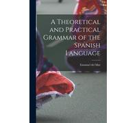 A Theoretical And Practical Grammar Of The Spanish Language