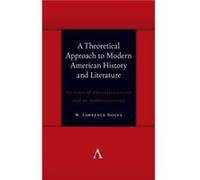 A Theoretical Approach to Modern American History and Literature by W. Lawrence Hogue W. Lawrence Hogue (Auteur)