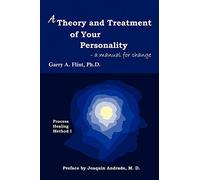 A Theory and Treatment of Your Personality: A Manual for Change