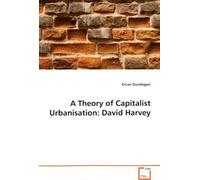 A Theory Of Capitalist Urbanisation: David Harvey