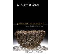 A Theory of Craft: Function and Aesthetic Expression