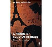A Theory of Cultural Heritage by MunozVinas & Salvador Professor at the Instituto de Restauracion del Patrimonio of the Universitat Politecnica de Valenci MunozVinas Salvador Professor at the Institut