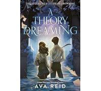 A Theory of Dreaming: Sequel to A Study in Drowning - The Stunning Final Book in the Haunting YA Fantasy Duology