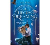 A Theory of Dreaming Träume aus Schatten und Sehnsucht - Historische Fantasy über die Macht der Mythen, Träume und Literatur - Ava Reid - Loewe Verlag - ebook (ePub) - Livre