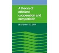 A Theory of Efficient Cooperation and Competition Telser, Lester G. (Auteur)