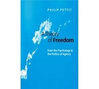 A Theory of Freedom by Philip Princeton University Pettit Philip Pettit (Auteur)