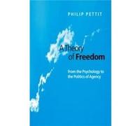 A Theory of Freedom by Philip Princeton University Pettit Philip Pettit (Auteur)