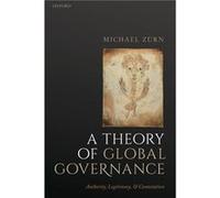 A Theory of Global Governance - Michael Director of the Research Unit Global Governance at the WZB and Professor of International Relations at the book Un Michael Director of the Research Unit Global