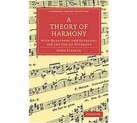 A Theory of Harmony, With Questions and Exercises for the Use of Students, Cambridge Library Collection - Music John Stainer (Auteur)