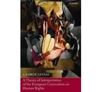 A Theory of Interpretation of the European Convention on Human Rights George Letsas (Auteur)