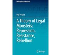 A Theory of Legal Monsters: Repression, Resistance, Rebellion