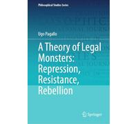 A Theory of Legal Monsters: Repression, Resistance, Rebellion
