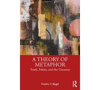 A Theory of Metaphor Truth, Falsity, and the Uncanny - Fredric V. Bogel - Routledge - ebook (ePub) - Livre