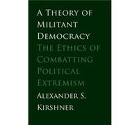 A Theory of Militant Democracy - Alexander S. Kirshner - Yale University Press - Livre en Anglais - Paperback Alexander S. KirshnerAlexander S. Kirshner (Auteur)