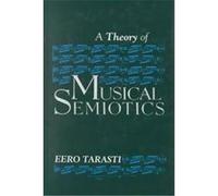 A Theory of Musical Semiotics, Advances in Semiotics Series Eero Tarasti (Auteur)