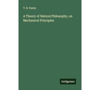 A Theory of Natural Philosophy, on Mechanical Principles