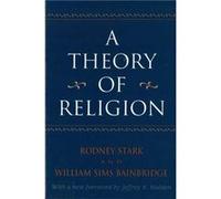 A Theory of Religion by William Bainbridge Rodney Stark, William Sims Bainbridge (Auteur)