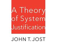 A Theory of System Justification