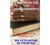 A THEORY OF THE TEN COMMANDMENTS: “I HAVE BEEN TO THE MOUNTAIN TOP”