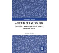 A Theory of Uncertainty: Perspectives in Philosophy, Social Sciences, and Risk Research