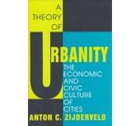 A Theory Of Urbanity: The Economic And Civic Culture Of Cities (Performative)