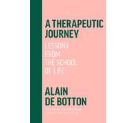 A Therapeutic Journey: Lessons from the School of Life by Alain de Botton NEUF
