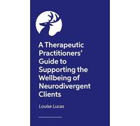 A Therapeutic Practitioners' Workbook for Supporting the Wellbeing of Neurodivergent Clients