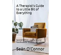 A Therapist’s Guide to a Little Bit of Everything: Second Edition - A Practitioner Handbook for Student Counsellors
