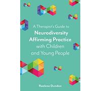 A Therapist’s Guide to Neurodiversity Affirming Practice with Children and Young People