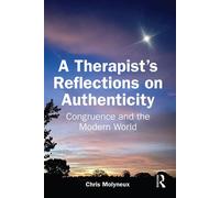 A Therapist’s Reflections on Authenticity Congruence and the Modern World - Chris Molyneux - Routledge - ebook (ePub) - Livre