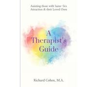 A Therapist's Guide: Assisting those with Same-Sex Attraction & their Loved Ones