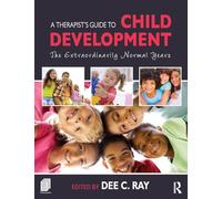 A Therapist's Guide to Child Development: The Extraordinarily Normal Years
