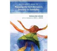 A Therapist's Guide to Mapping the Girl Heroine's Journey in Sandplay - [Version Originale] Inconnu (Auteur)
