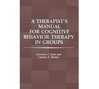 A Therapist's Manual For Cognitive Behavior Therapy In Groups