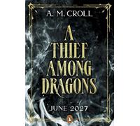 A Thief Among Dragons - A.M. Croll - Dusk - ebook (ePub) - Livre