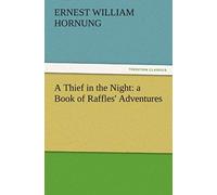 A Thief In The Night: A Book Of Raffles' Adventures