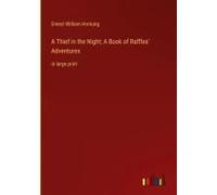 A Thief In The Night; A Book Of Raffles' Adventures