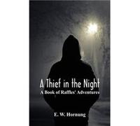 A Thief in the Night A Book of Raffles Adventures - E. W. Hornung - Alpha Editions - Livre en Anglais E. W. HornungE. W. Hornung (Auteur)