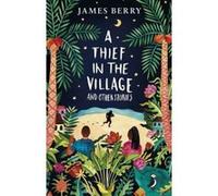 A Thief In The Village, - [Version Originale] James Berry (Auteur)