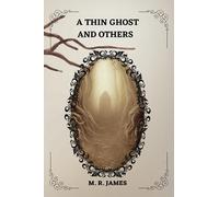 A Thin Ghost and Others By M. R. James