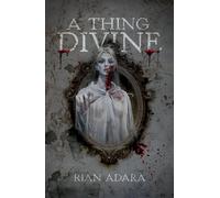 A Thing Divine - Rian Adara - Spiteful Dark Press - ebook (ePub) - Livre