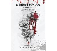 A Thirst for You: Season 3 The Wolf Moon & The Anomaly's War