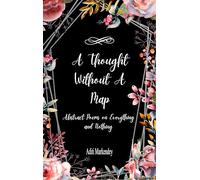 A Thought Without a Map - Abstract Poems on Everything and Nothing