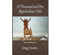 A Thousand And One Appalachian Tales: A Journey Along The A.T. And Through The Heart Of Chapel Perilous