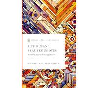 A Thousand Beauteous Dyes: Toward a Reformed Theology of Color