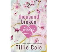 Tillie Cole – A Thousand Broken Pieces – Roman – Poche