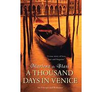 A Thousand Days In Venice: An Unexpected Romance